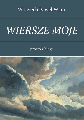 Okładka: Wojciech Paweł Wiatr - Wiersze Moje