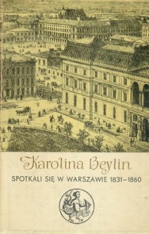 Okładka: Karolina Beylin - Spotkali się w Warszawie 1831 - 1860