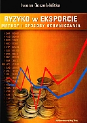 Okładka: Iwona Gorzeń-Mitka - Ryzyko w eksporcie. Metody i sposoby ograniczania
