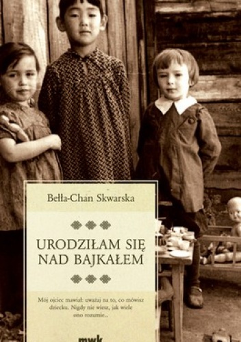 Okładka: Bełła-Chan Skwarska - Urodziłam się nad Bajkałem
