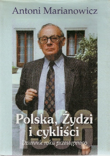 Okładka: Antoni Marianowicz - Polska, Żydzi i cykliści. Dziennik roku przestępnego
