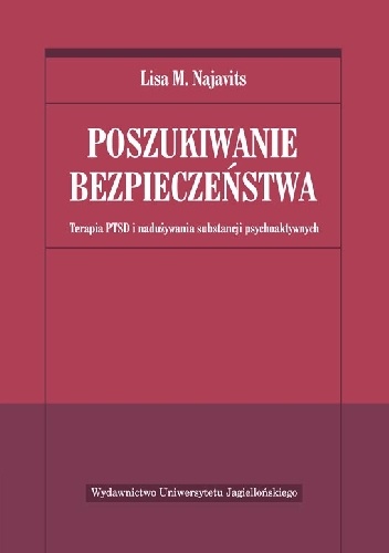 Okładka: Lisa M. Najavits - Poszukiwanie bezpieczeństwa. Terapia PTSD i nadużywania substancji psychoaktywnych