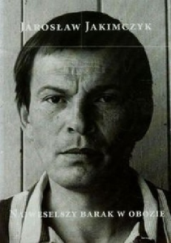 Okładka: Jarosław Jakimczyk - Najweselszy barak w obozie - tajna policja komunistyczna jako krytyk artystyczny i kurator sztuki w PRL.