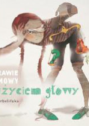 Okładka: Anna Garbolińska - O prawie rozmowy z użyciem głowy