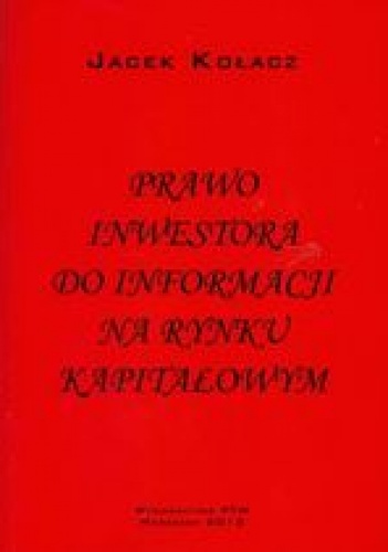 Okładka: Jacek Kołacz - Prawo inwestora do informacji na rynku kapitałowym