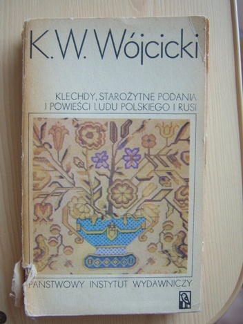Okładka: Kazimierz Władysław Wójcicki - Klechdy, starożytne podania i powieści ludu polskiego i Rusi