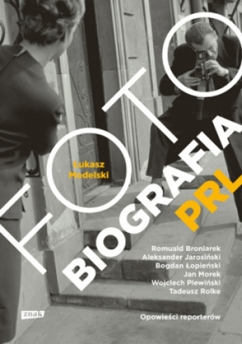 Okładka: Łukasz Modelski - Fotobiografia PRL