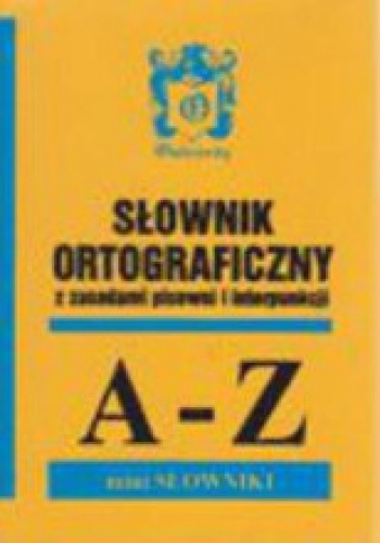 Okładka: Barbara Ostrowska - Słownik ortograficzny z zasadami pisowni i interpunkcji
