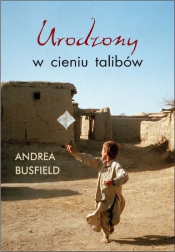 Okładka: Andrea Busfield - Urodzony w cieniu talibów