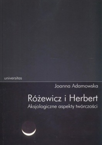 Okładka: Joanna Adamowska - Różewicz i Herbert. Aksjologiczne aspekty twórczości