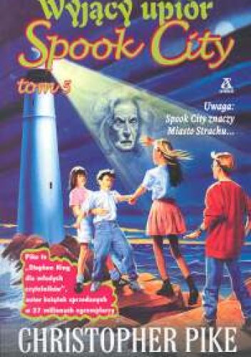 Okładka: Christopher Pike - Spook City 5. Wyjący upiór