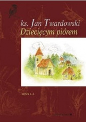 Okładka: Jan Twardowski - Dziecięcym piórem. Tomy 1-3