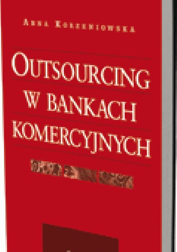 Okładka: Anna Korzeniowska - Outsourcing w bankach komercyjnych