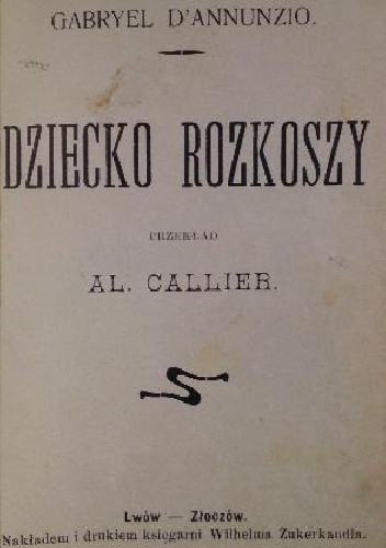 Okładka: Gabriele D'Annunzio - Dziecko rozkoszy