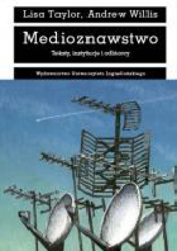 Okładka: Lisa Taylor - Medioznawstwo. Teksty, instytucje i odbiorcy
