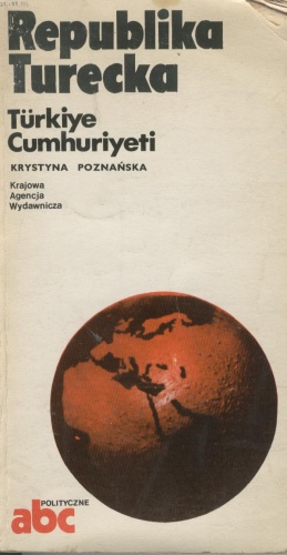 Okładka: Krystyna Poznańska - Republika Turecka. Türkiye Cumhuriyeti