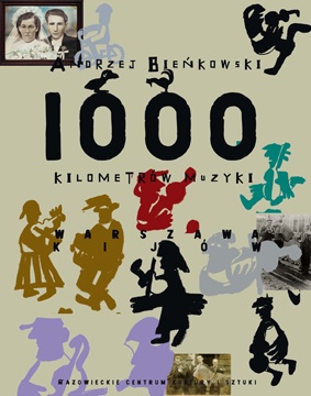 Okładka: Andrzej Bieńkowski - 1000 kilometrów muzyki. Warszawa - Kijów