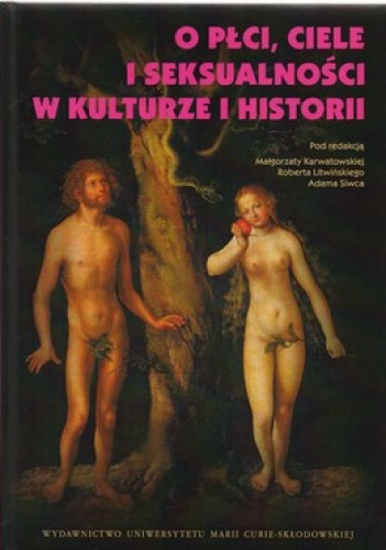 Okładka:  praca zbiorowa - O płci ciele i seksualności w kulturze i historii