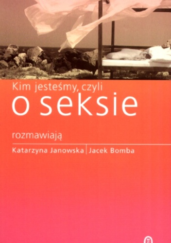 Okładka: Katarzyna Janowska - Kim jesteśmy, czyli o seksie