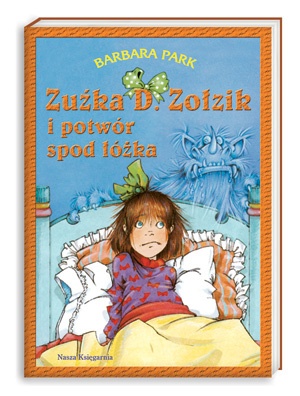 Okładka: Barbara Park - Zuźka D. Zołzik i potwór spod łóżka