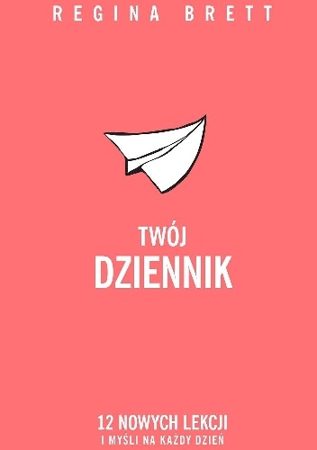 Okładka: Regina Brett - Twój dziennik. 12 nowych lekcji i myśli na każdy dzień