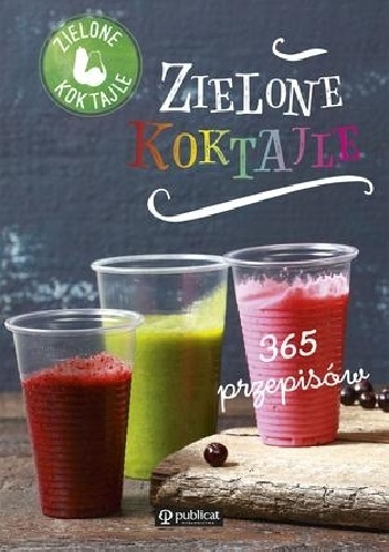 Okładka:  praca zbiorowa - Zielone koktajle. 365 przepisów