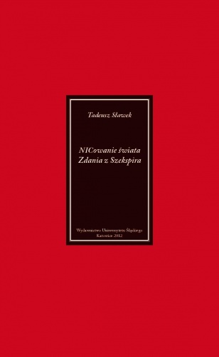 Okładka: Tadeusz Sławek - NICowanie świata. Zdania z Szekspira