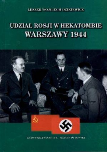 Okładka: Leszek Wojciech Dzikiewicz - Udział Rosji w hekatombie Warszawy 1944