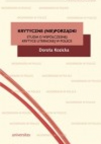 Okładka: Dorota Kozicka - Krytyczne (nie)porządki. Studia o współczesnej krytyce literackiej  w Polsce