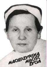 Okładka: Bohdan Bejze - Macierzyńska miłość życia. Teksty o Stanisławie Leszczyńskiej
