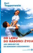 Okładka: Kurt Tepperwein - Od lęku do radości życia. Jak uwolnić się od demonów codzienności