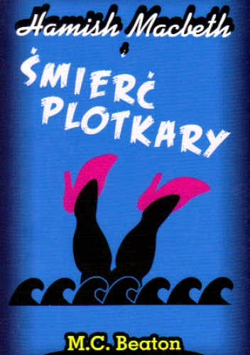 Okładka: M. C. Beaton - Hamish Macbeth i śmierć plotkary
