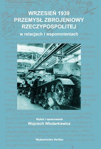 Okładka: Wojciech Włodarkiewicz - Wrzesień 1939 Przemysł zbrojeniowy Rzeczypospolitej