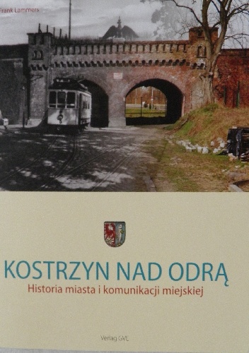 Okładka:  - Kostrzyn nad Odrą Historia miasta i komunikacji miejskiej