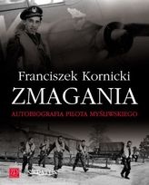 Okładka: Franciszek Kornicki - Zmagania. Autobiografia Pilota Myśliwskiego.
