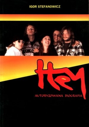 Okładka: Igor Stefanowicz - Hey - autoryzowana biografia