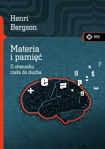 Okładka: Henri Bergson - Materia i pamięć. O stosunku ciała do ducha