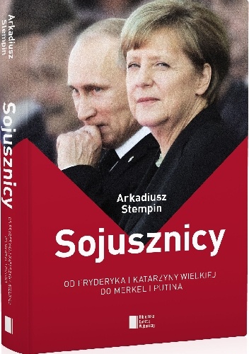 Okładka: Arkadiusz Stempin - Sojusznicy. Od Fryderyka i Katarzyny Wielkiej do Merkel i Putina