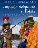 Okładka: Małgorzata Kunecka - Zwyczaje Świąteczne w Polsce. Pytania i Odpowiedzi