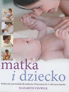 Okładka: Elizabeth Fenwick - Matka i dziecko. Praktyczny przewodnik dla rodziców