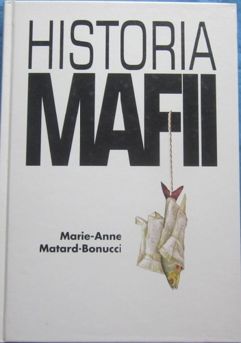 Okładka: Marie-Anne Matard-Bonucci - Historia mafii