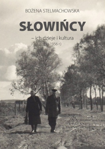 Okładka: Bożena Stelmachowska - Słowińcy ich dzieje i kultura