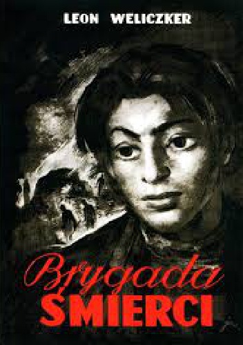 Okładka: Leon Weliczker Wells - Brygada śmierci : (Sonderkommando 1005) : pamiętnik