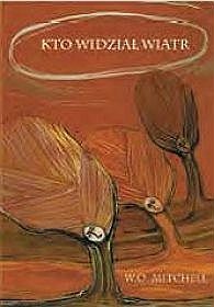 Okładka: William Ormond Mitchell - Kto widział wiatr