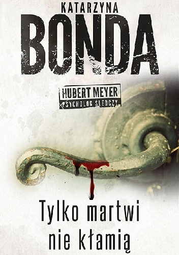 Okładka: Katarzyna Bonda - Tylko martwi nie kłamią
