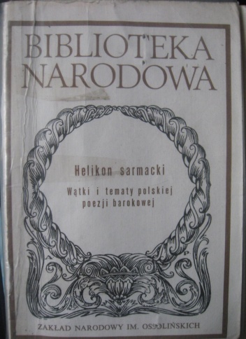 Okładka:  praca zbiorowa - Helikon sarmacki. Wątki i tematy polskiej poezji barokowej