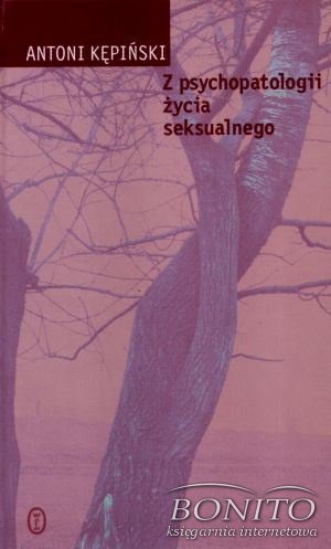 Okładka: Antoni Kępiński - Z psychopatologii życia seksualnego