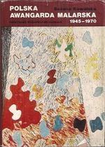Okładka: Bożena Kowalska - Polska awangarda malarska 1945 - 1970: szanse i mity
