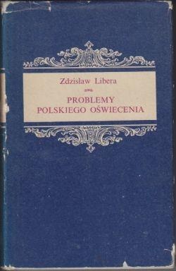 Okładka: Zdzisław Libera - Problemy polskiego oświecenia. Kultura i styl