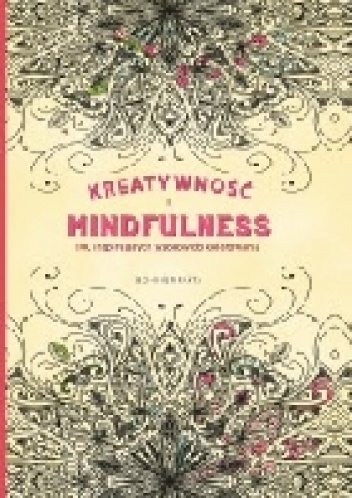 Okładka:  praca zbiorowa - Kreatywność i Mindfulness. 100 inspirujących wzorów do kolorowania